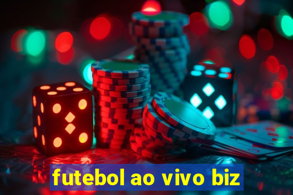 futebol ao vivo biz